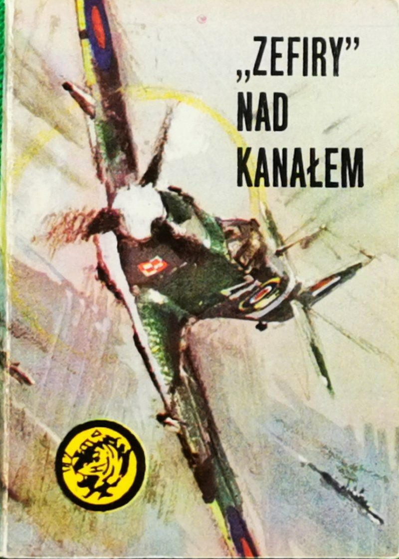 ŻÓŁTY TYGRYS.  ,,ZEFIRY” NAD KANAŁEM - Andrzej R. Janczak