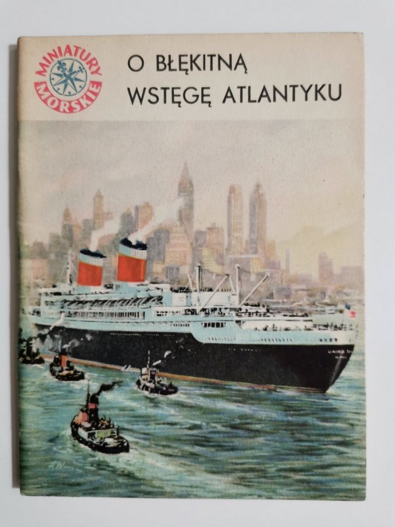 MINIATURY MORSKIE. O BŁĘKITNĄ WSTĘGĘ ATLANTYKU - Jan Piwowoński 1962