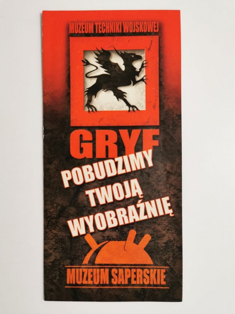 MUZEUM TECHNIKI WOJSKOWEJ. GRYF POBUDZIMY TWOJĄ WYOBRAŹNIĘ. ULOTKA 
