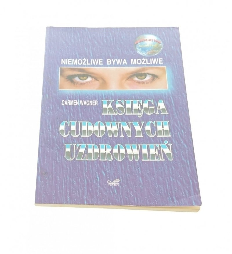 KSIĘGA CUDOWNYCH UZDROWIEŃ - Carmen Wagner (1992)