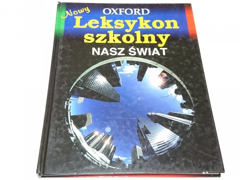 OXFORD. NOWY LEKSYKON SZKOLNY. NASZ ŚWIAT 