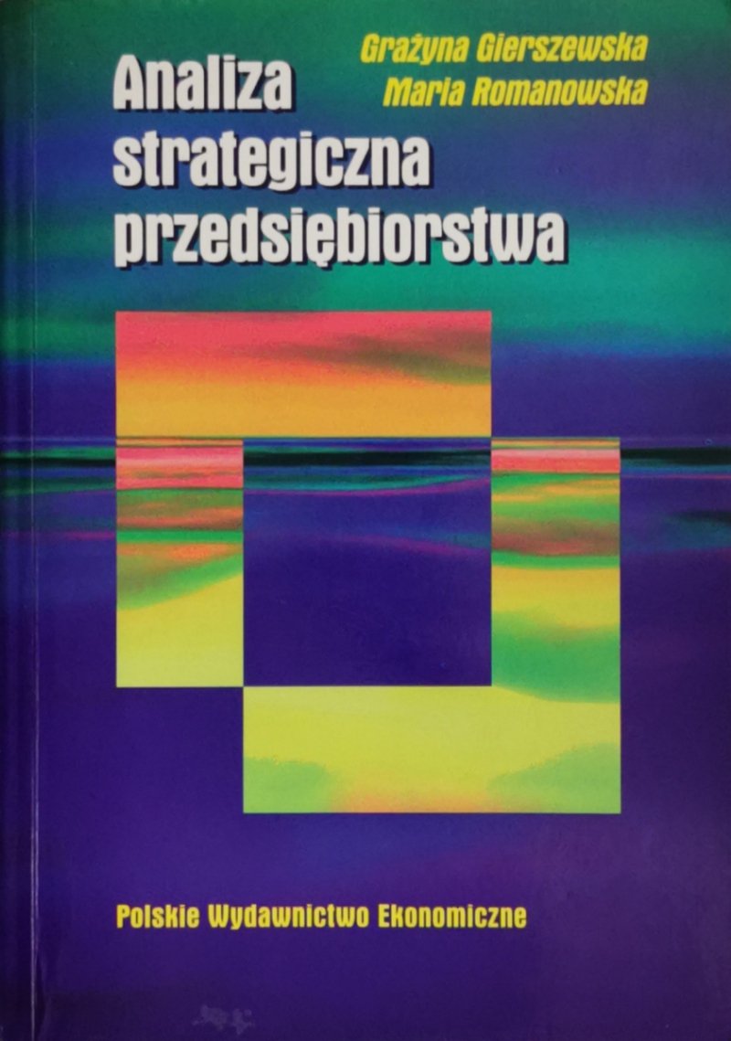 ANALIZA STRATEGICZNA PRZEDSIĘBIORSTWA - Grażyna Gierszewska
