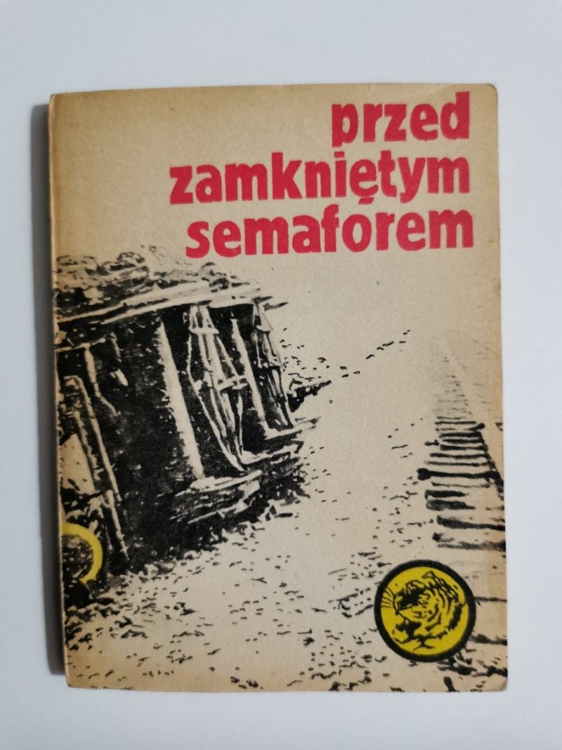 ŻÓŁTY TYGRYS: PRZED ZAMKNIĘTYM SEMAFOREM - Mariusz Golik 1983