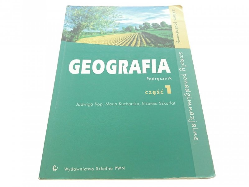 GEOGRAFIA. PODRĘCZNIK CZĘŚĆ 1 - Jadwiga Kop (2002)