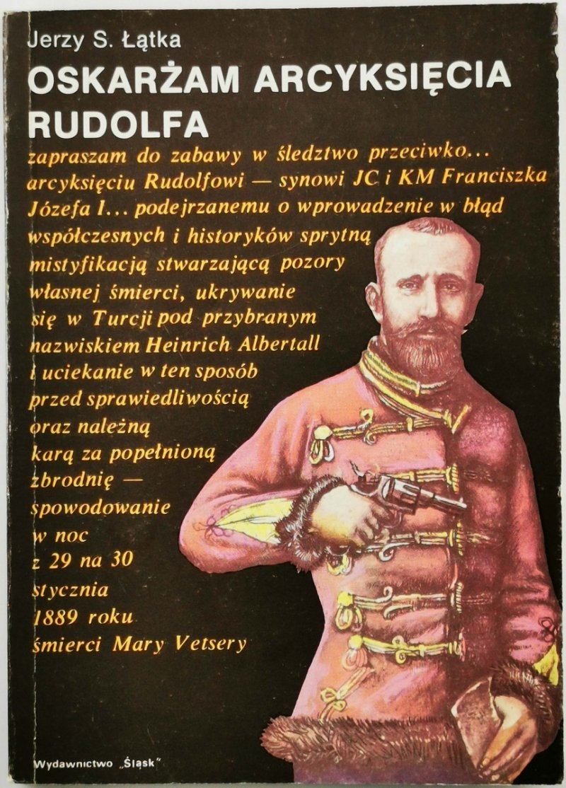 OSKARŻAM ARCYKSIĘCIA RUDOLFA - Jerzy S Łątka