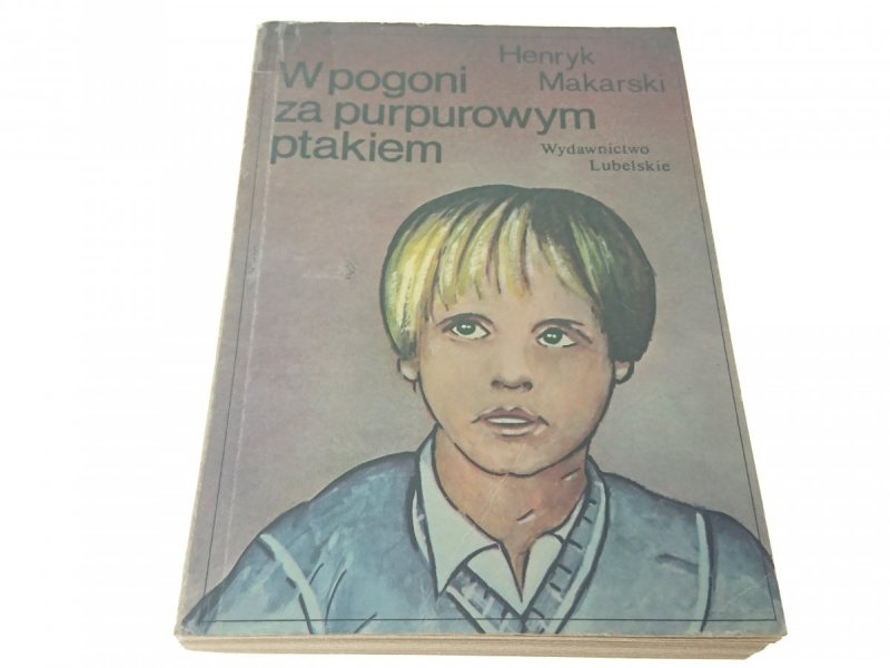 W POGONII ZA PURPUROWYM PTAKIEM - Makarski 1986