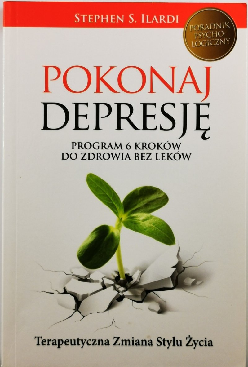 POKONAJ DEPRESJĘ - Stephen S Ilardi