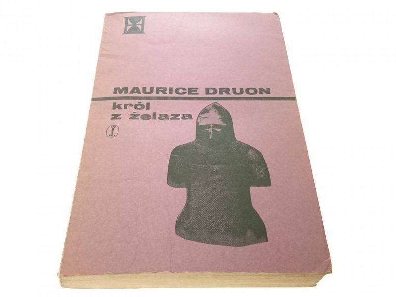 KRÓL Z ŻELAZA - Maurice Druon 1977