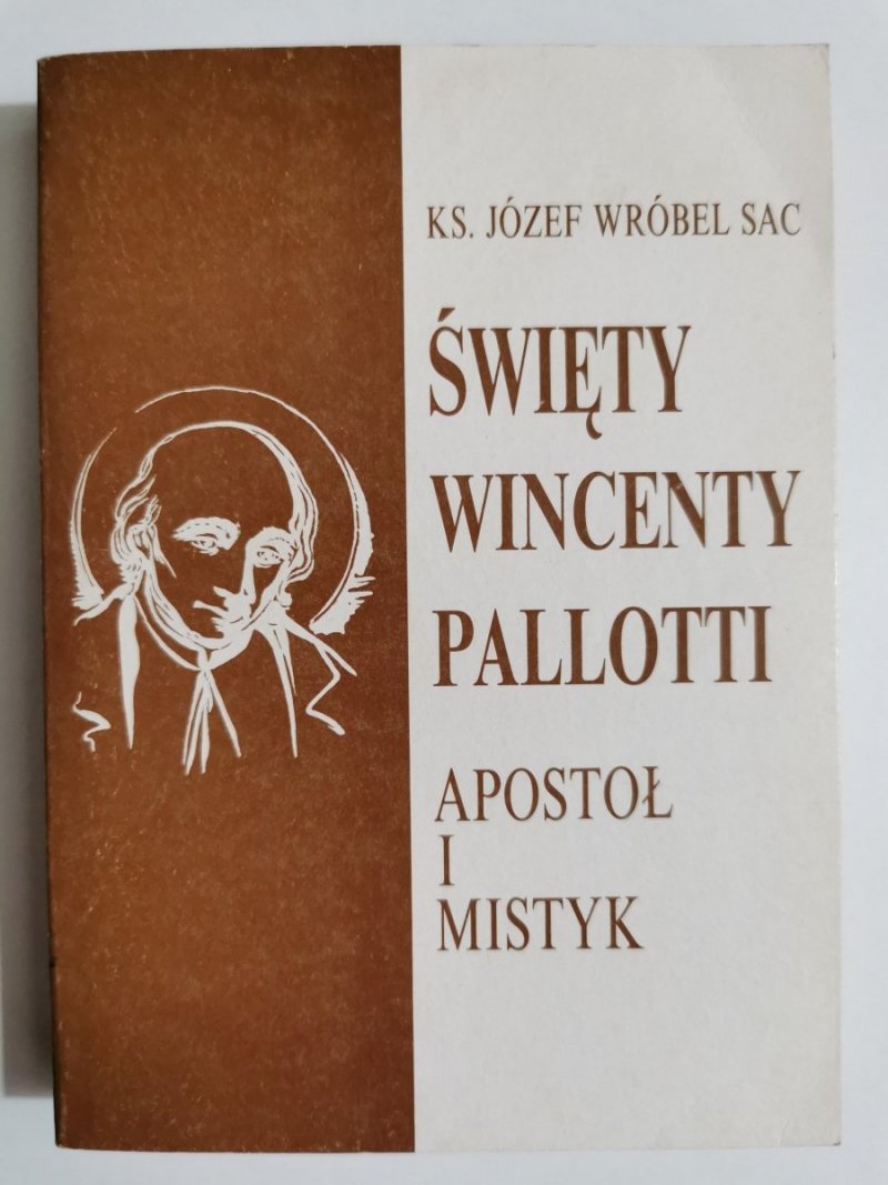 ŚWIĘTY WINCENTY PALLOTTII. APOSTOŁ I MISTYK - Ks. Józef Wróbel SAC 1992