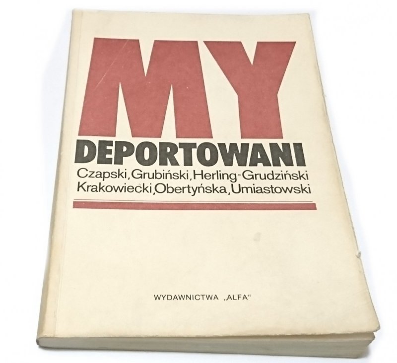 MY DEPORTOWANI. WSPOMNIENIA POLAKÓW Z WIĘZIEŃ 1989