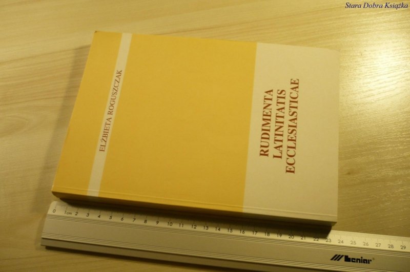 RUDIMENTA LATINITATIS ECCLESIASTICAE - Roguszczak