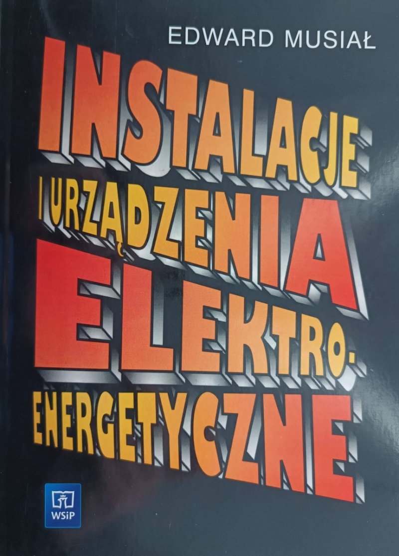 INSTALACJE URZĄDZENIA ELEKTRO-ENERGETYCZNE - Edward Musiał 