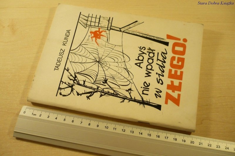 ABYŚ NIE WPADŁ W SIDŁA ZŁEGO! - Tadeusz Kunda