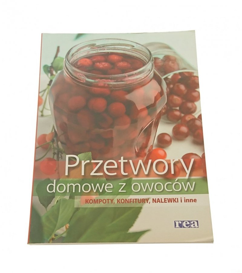PRZETWORY DOMOWE Z OWOCÓW. KOMPOTY KONFITURY 2013