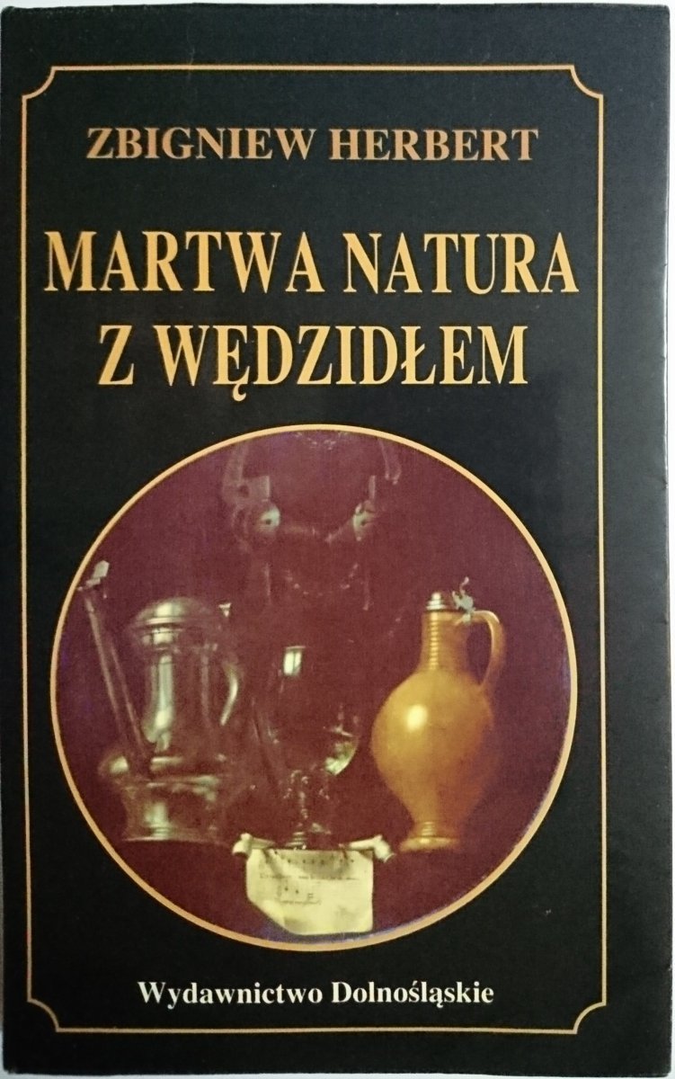 MARTWA NATURA Z WĘDZIDŁEM - Zbigniew Herbert 1993
