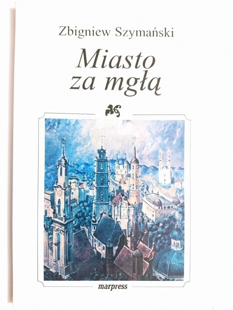 MIASTO ZA MGŁĄ - Zbigniew Szymański 2005