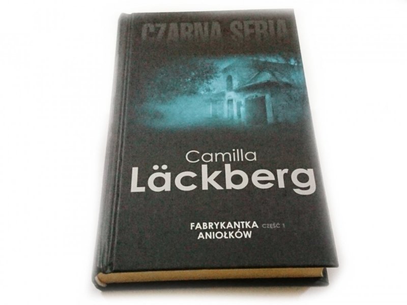 FABRYKANTKA ANIOŁKÓW CZĘŚĆ 1 - Camilla Lackberg