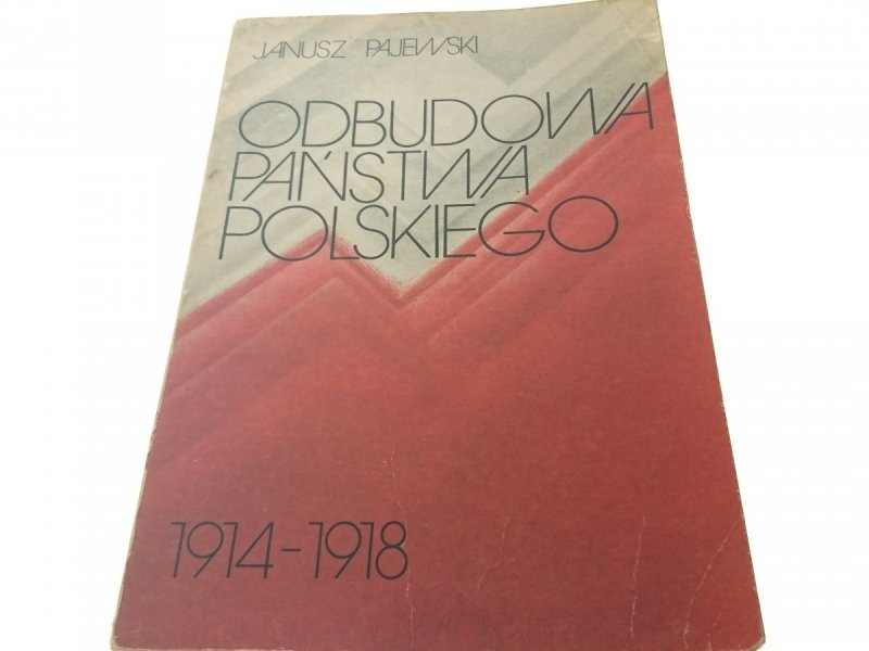 ODBUDOWA PAŃSTWA POLSKIEGO 1914-1918 Pajewski 1980