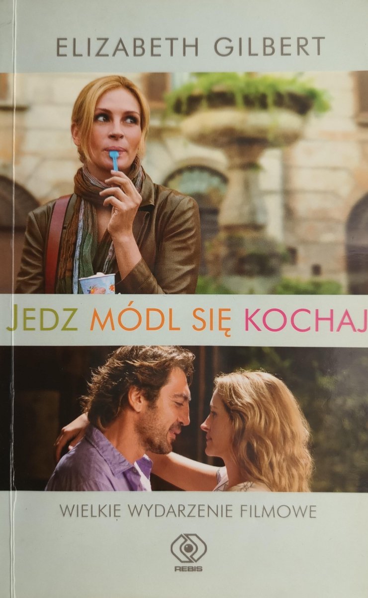 JEDZ MÓDL SIĘ KOCHAJ. WIELKIE WYDARZENIE FILMOWE - Elizabeth Gilbert