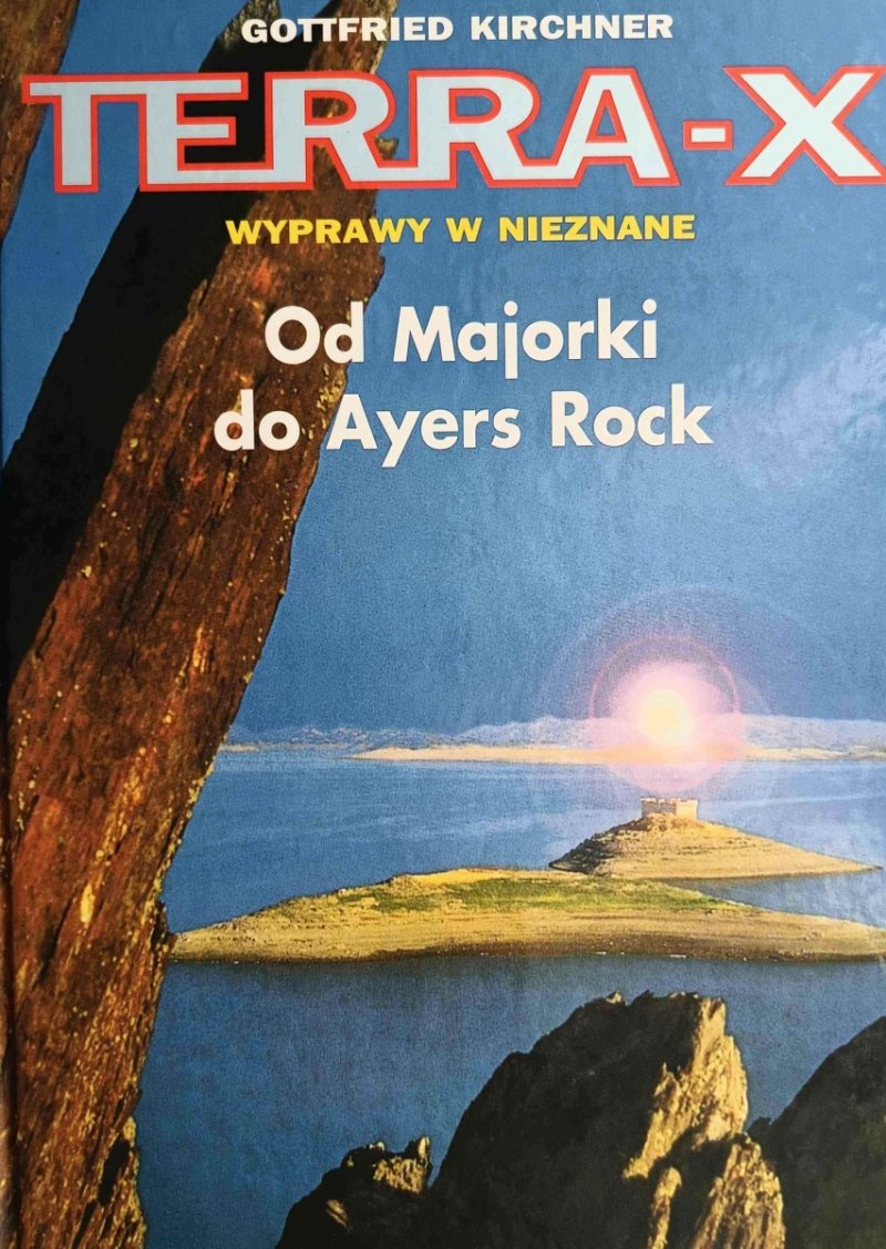 TERRA-X OD MAJORKI DO AYERS ROCK - Gottfried Kirchner