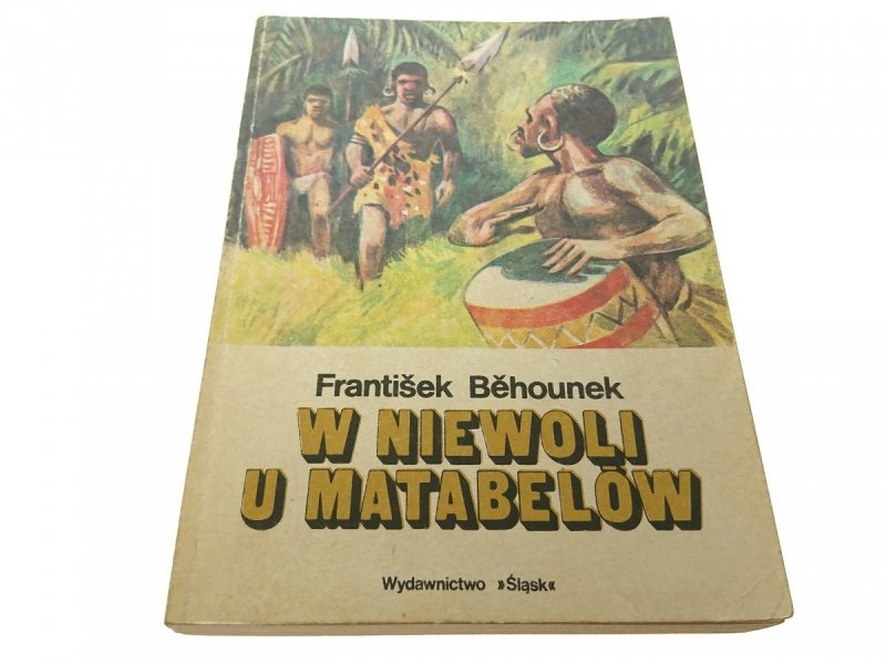 W NIEWOLI U MATABELÓW - Frantiśek Behounek 1985