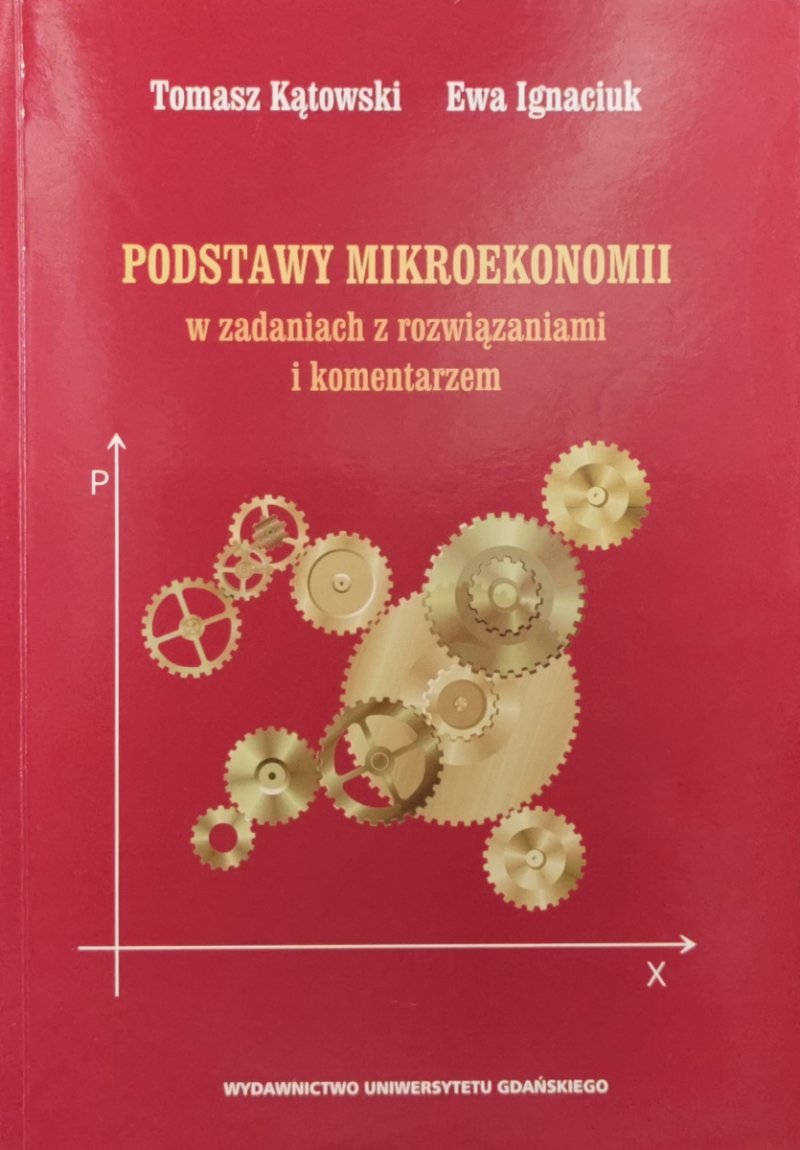 PODSTAWY MIKROEKONOMII W ZADANIACH Z ROZWIĄZANIAMI I KOMENTARZEM - Ewa Ignaciuk