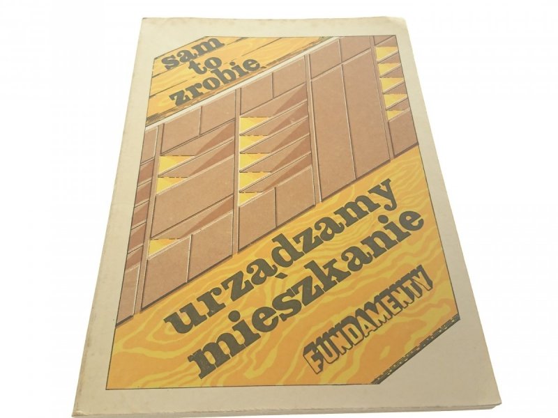 SAM TO ZROBIĘ. URZĄDZAMY MIESZKANIE (1987)