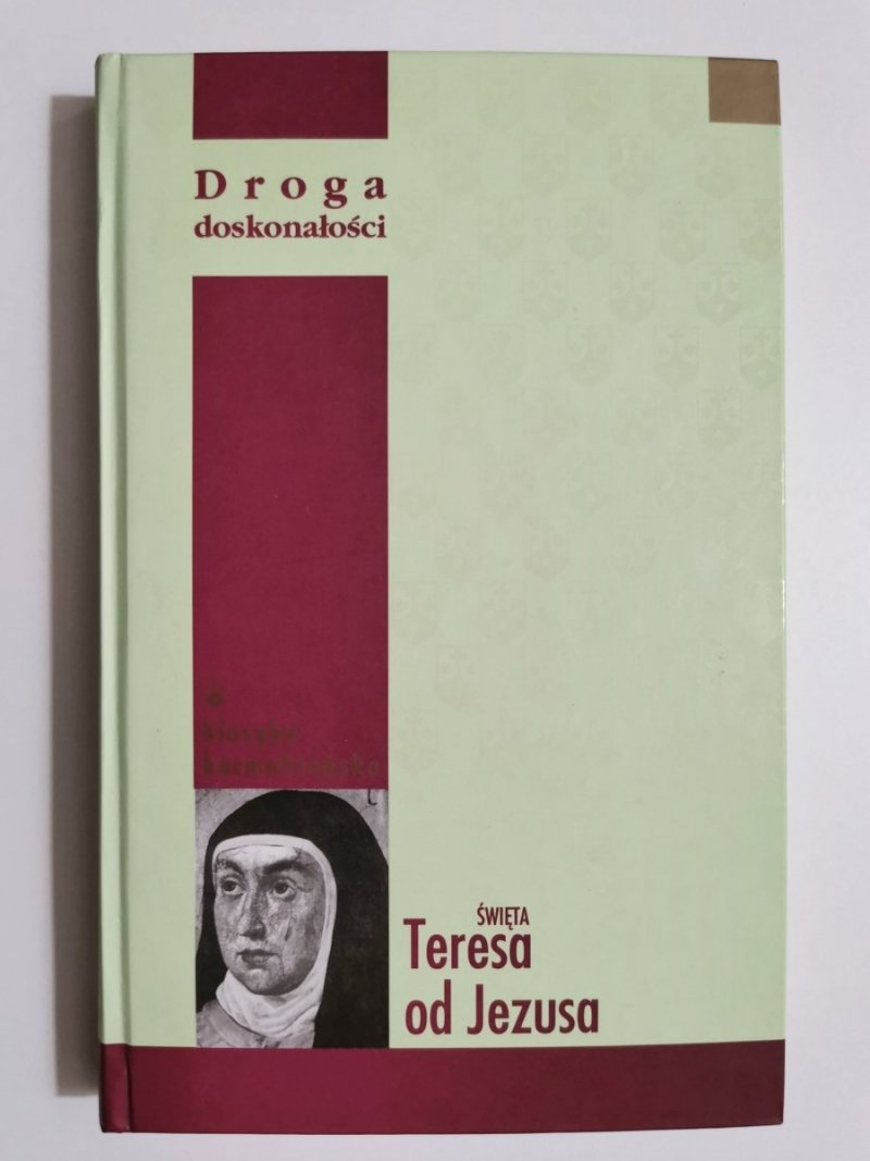 DROGA DOSKONAŁOŚCI – ŚWIĘTA TERESA OD JEZUSA 