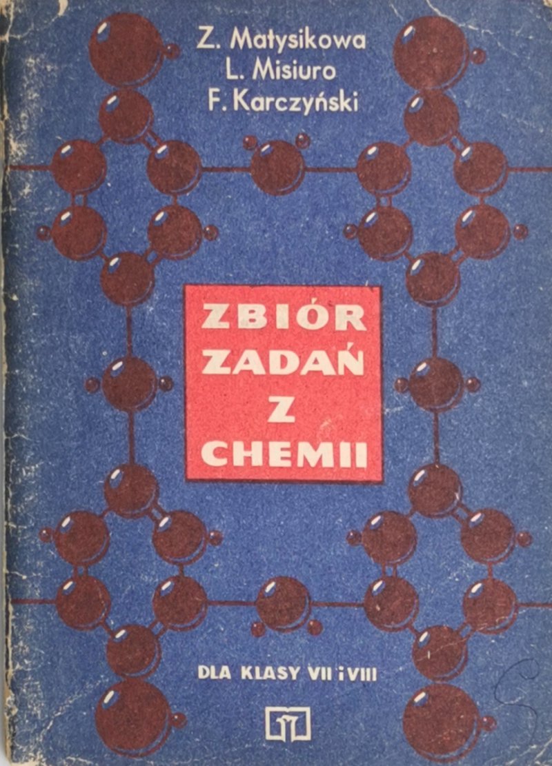 ZBIÓR ZADAŃ Z CHEMII DLA KLASY VII I VIII - Z. Matysiakowa