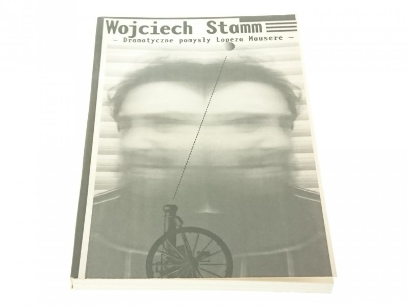 DRAMATYCZNE POMYSŁY LOPEZA MAUSERE - Stamm 2000