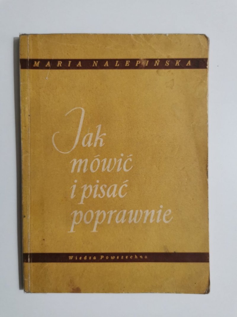 JAK MÓWIĆ I PISAĆ POPRAWNIE - Maria Nalepińska 1956