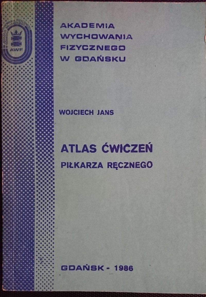 ATLAS ĆWICZEŃ PIŁKARZA RĘCZNEGO Wojciech Jans 1986