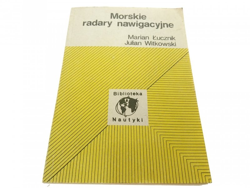 MORSKIE RADARY NAWIGACYJNE - Marian Łucznik 1983