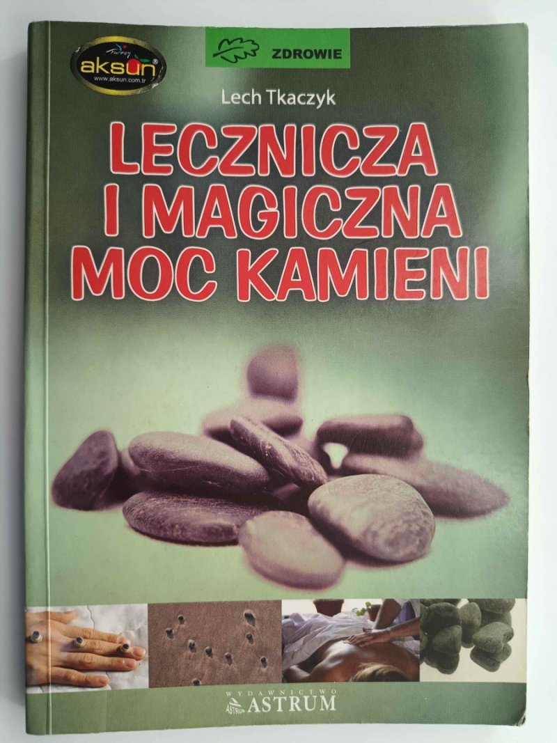 LECZNICZA I MAGICZNA MOC KAMIENI - Lech Tkaczyk