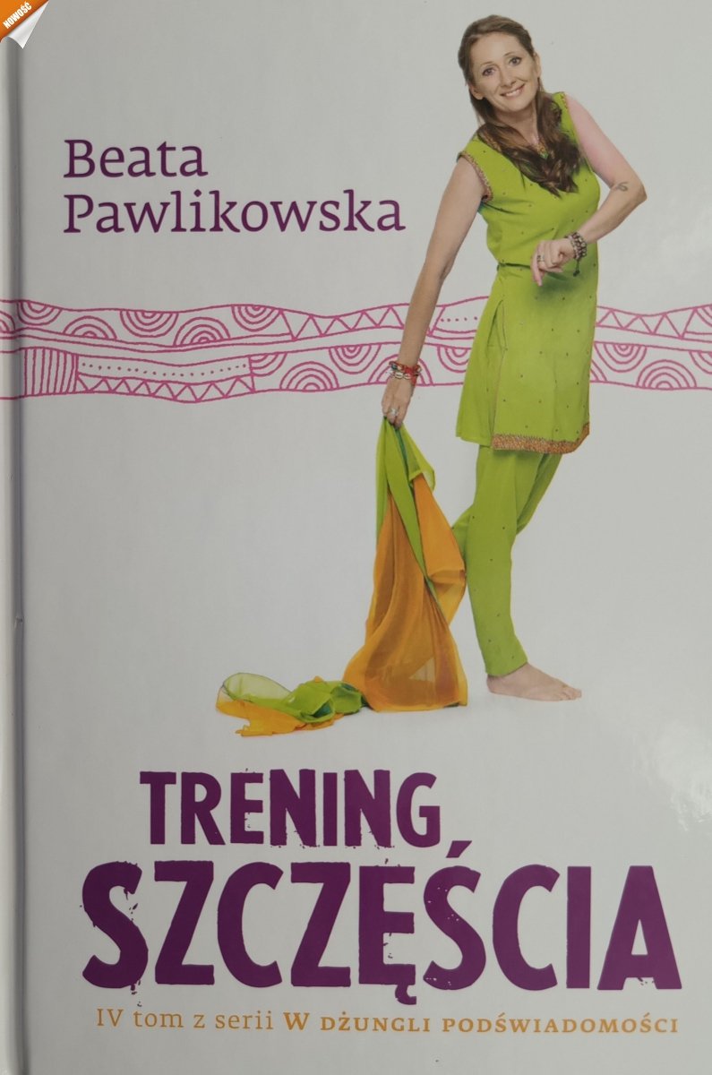 TRENING SZCZĘŚCIA. TOM IV - Beata Pawlikowska