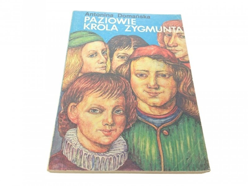 PAZIOWIE KRÓLA ZYGMUNTA - Antonina Domańska 1987