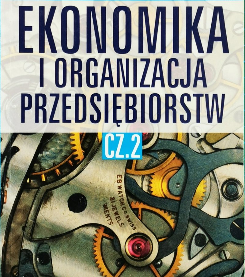 EKONOMIKA I ORGANIZACJA PRZEDSIĘBIORSTW CZ. 2 - Stanisław Dębski