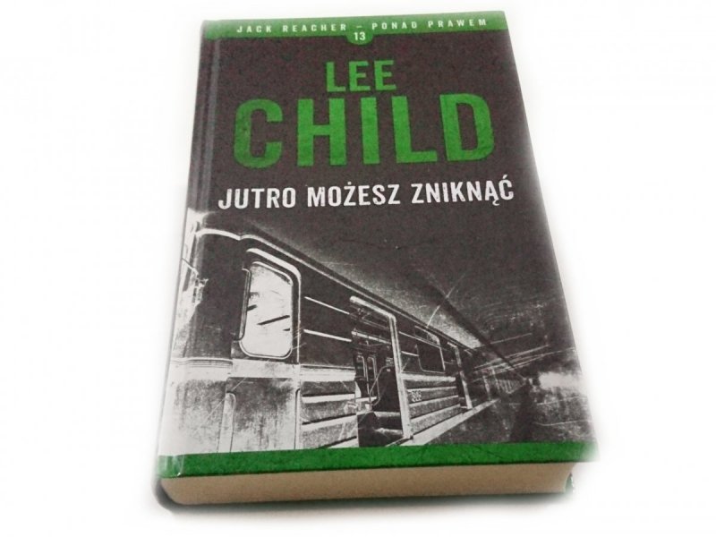 JUTRO MOŻESZ ZNIKNĄĆ - Lee Child 2016