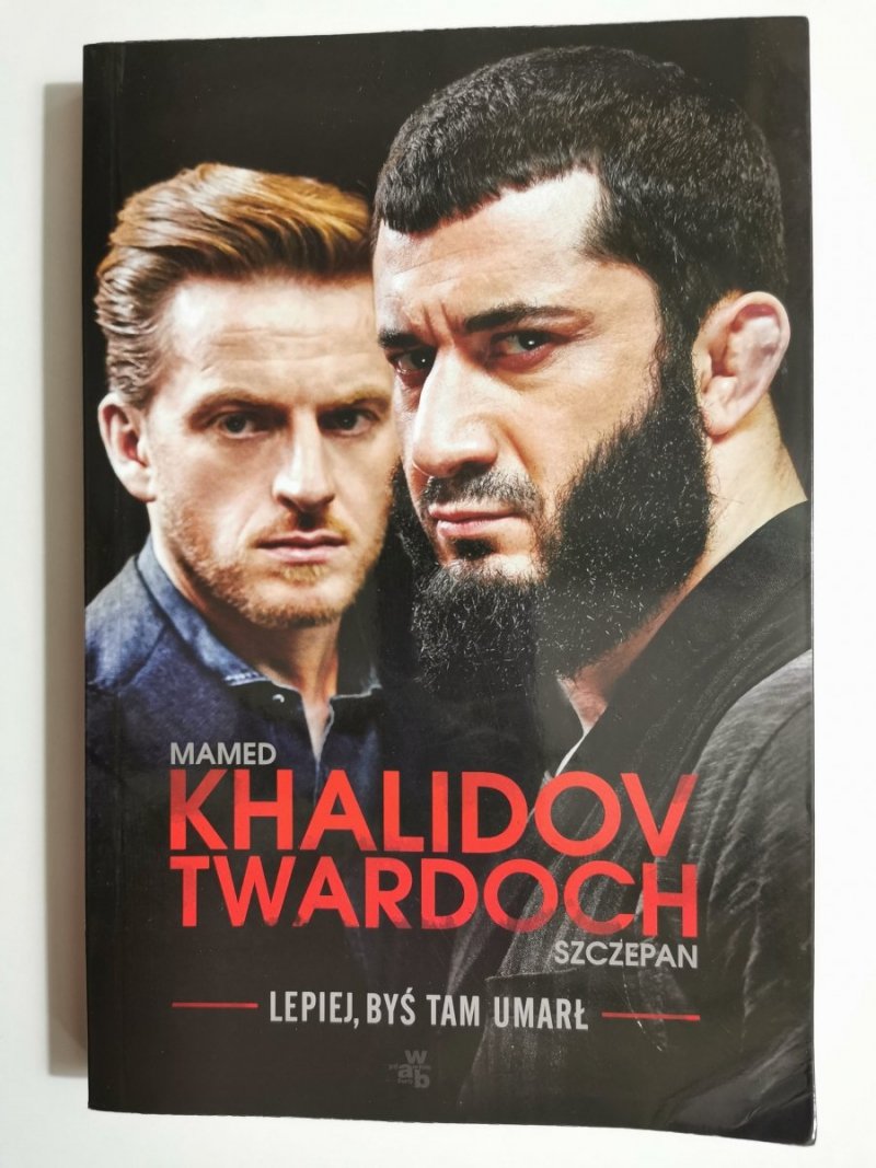 MAMED KHALIDOV SZCZEPAN TWARDOCH. LEPIEŚ BYŚ TAM UMARŁ 2017