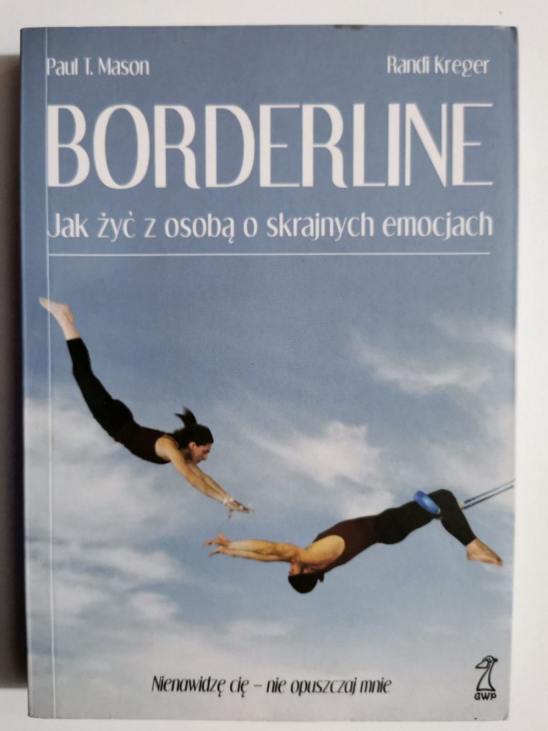 BORDERLINE JAK ŻYĆ Z OSOBĄ O SKRAJNYCH EMOCJACH - Paul T. Mason