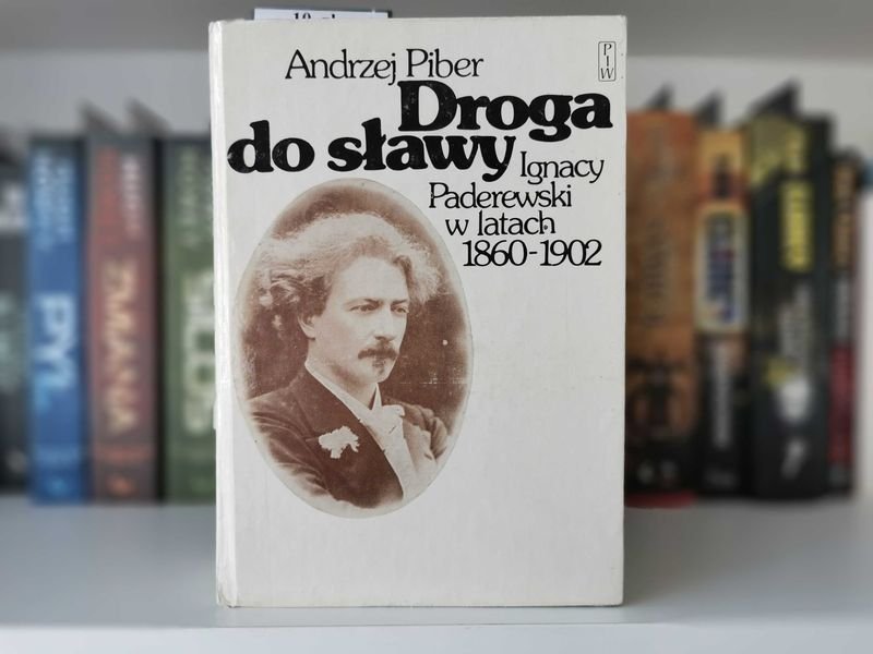 Droga do sławy. Ignacy Paderewski w latach 1860 do 1902