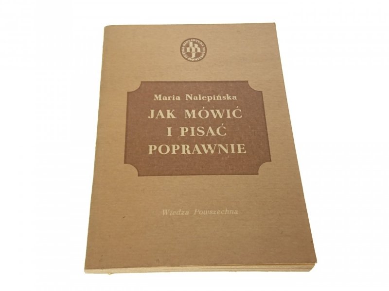 JAK MÓWIĆ I PISAĆ POPRAWNIE Maria Nalepińska 1980