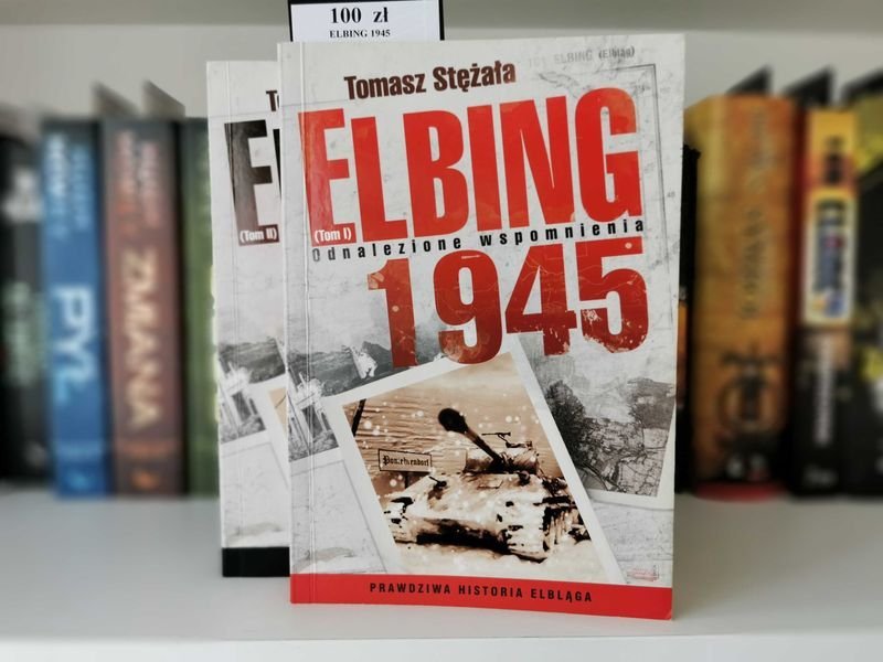 Elbing 1945 Tom I i II - Tomasz Stężała