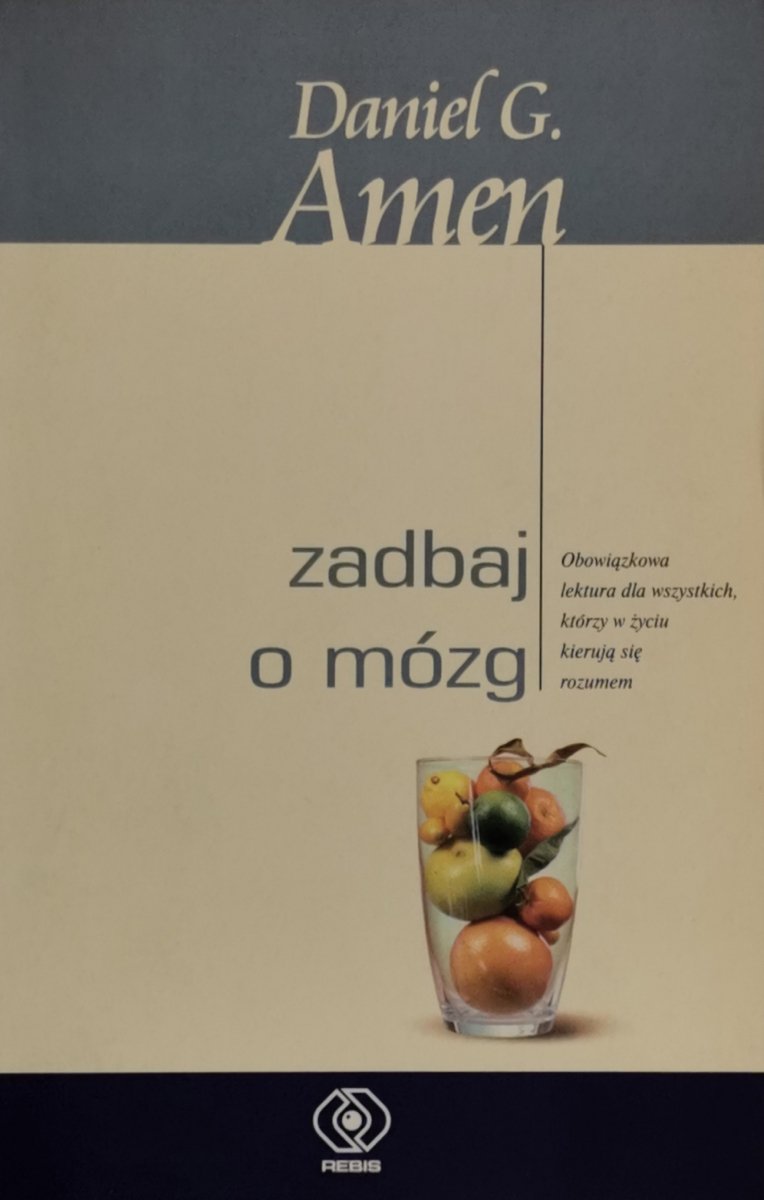 ZADBAJ O MÓZG - Daniel G. Amen