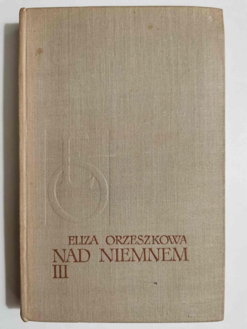 NAD NIEMNEM TOM III - Eliza Orzeszkowa 1957
