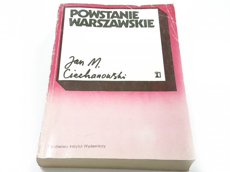 POWSTANIE WARSZAWSKIE - Jan M. Ciechanowski 1984