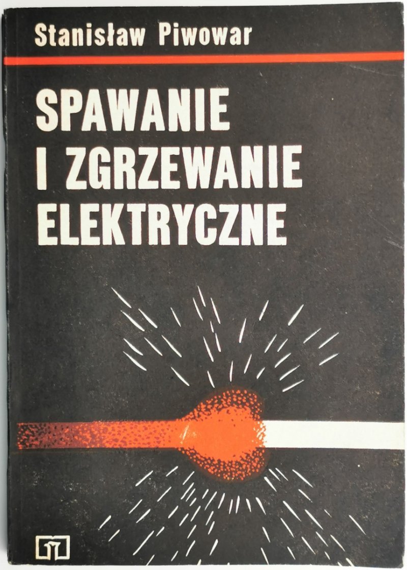SPAWANIE I ZAGRZEWANIE ELEKTRYCZNE - Stanisław Piwowar