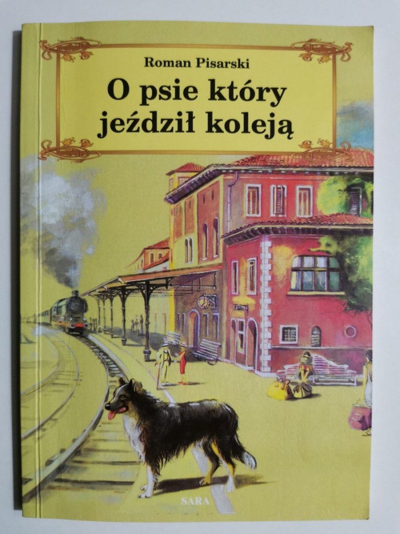 O PSIE KTÓRY JEŹDZIŁ KOLEJĄ - Roman Pisarski 
