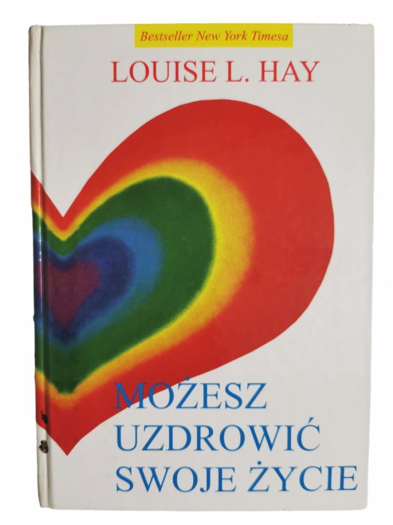 MOŻESZ UZDROWIĆ SWOJE ŻYCIE - Louise L. Hay