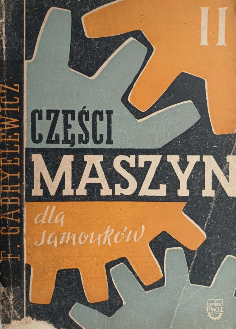 CZĘŚCI MASZYN DLA SAMOUKÓW 2 - F. Gabryelewicz